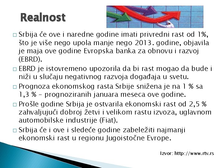 Realnost Srbija će ove i naredne godine imati privredni rast od 1%, što je