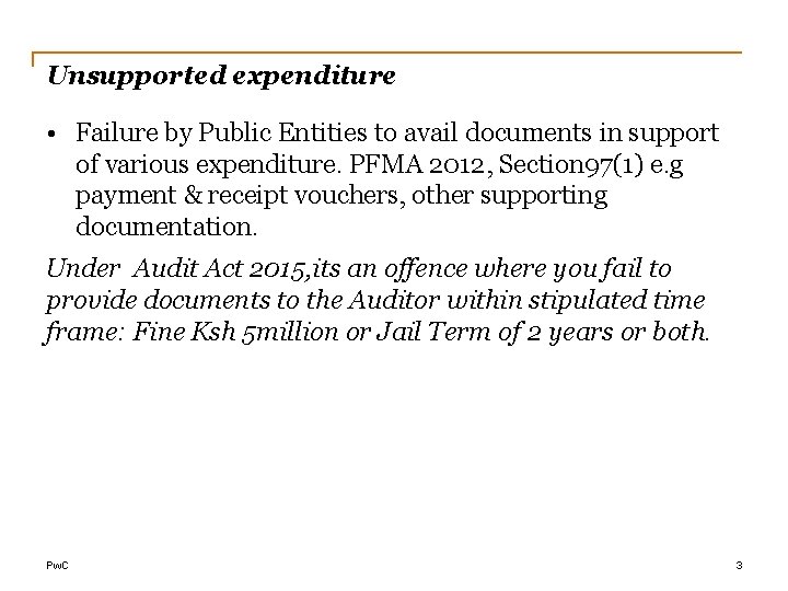 Unsupported expenditure • Failure by Public Entities to avail documents in support of various