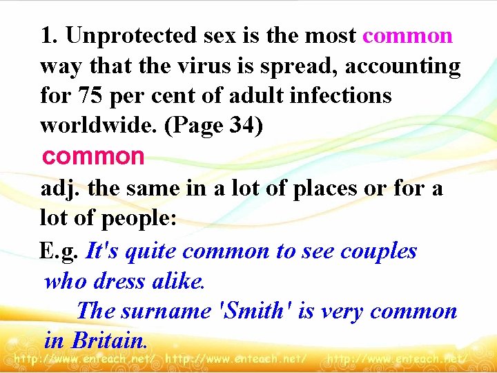 1. Unprotected sex is the most common way that the virus is spread, accounting