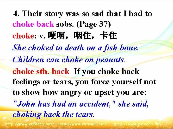 4. Their story was so sad that I had to choke back sobs. (Page