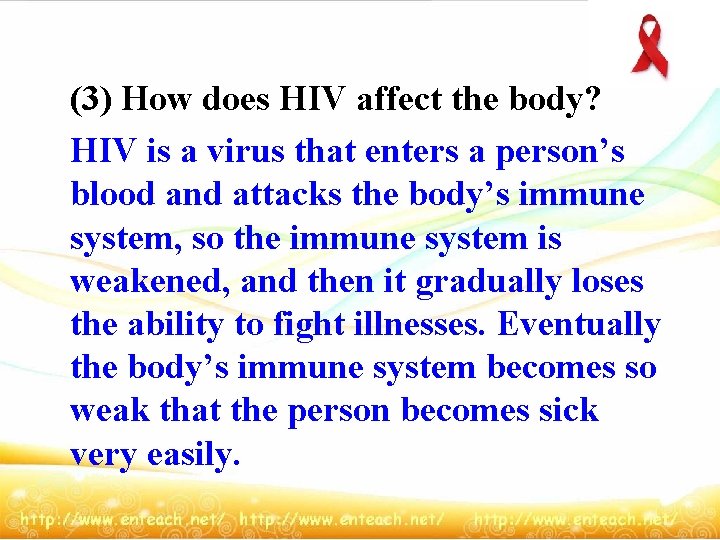 (3) How does HIV affect the body? HIV is a virus that enters a