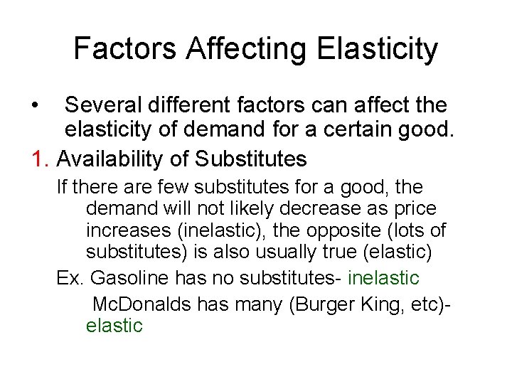 Factors Affecting Elasticity • Several different factors can affect the elasticity of demand for