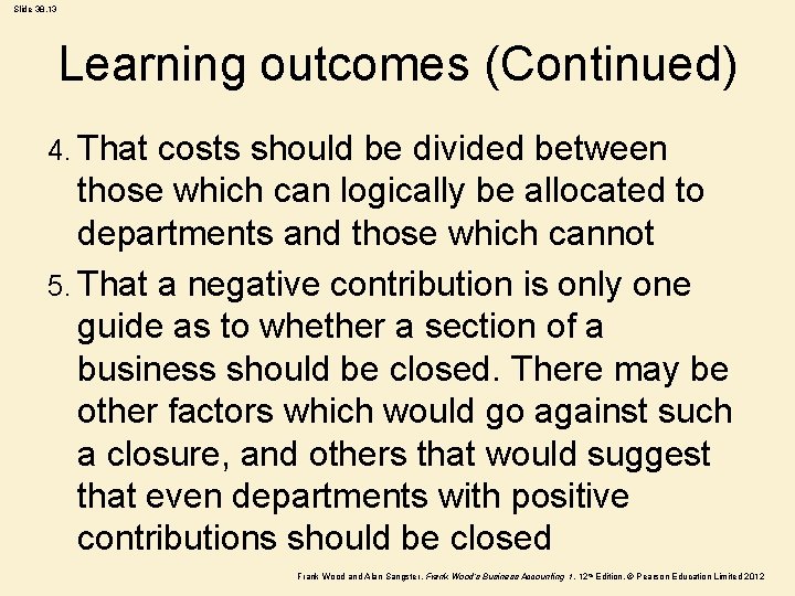Slide 38. 13 Learning outcomes (Continued) 4. That costs should be divided between those