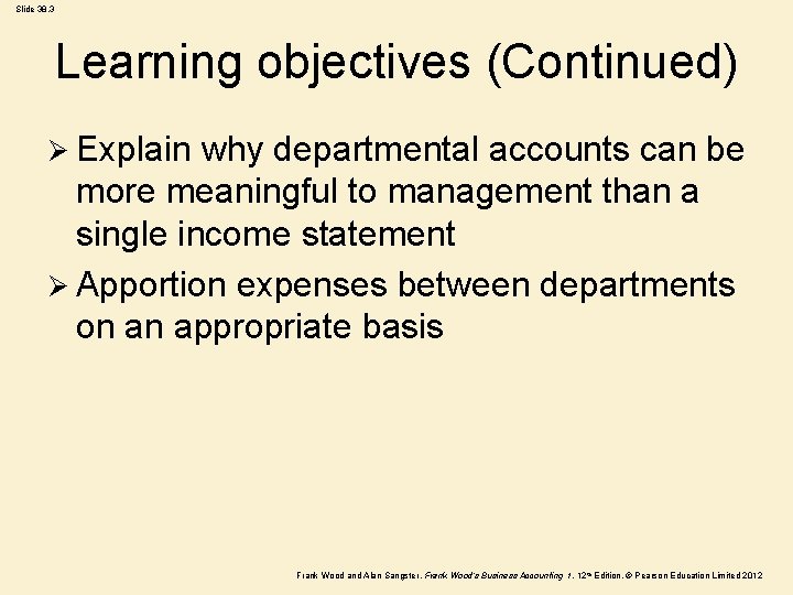 Slide 38. 3 Learning objectives (Continued) Ø Explain why departmental accounts can be more