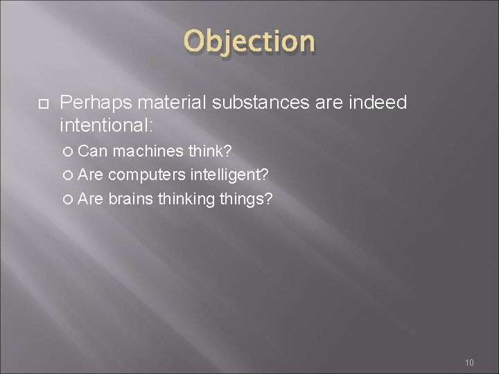 Objection Perhaps material substances are indeed intentional: Can machines think? Are computers intelligent? Are