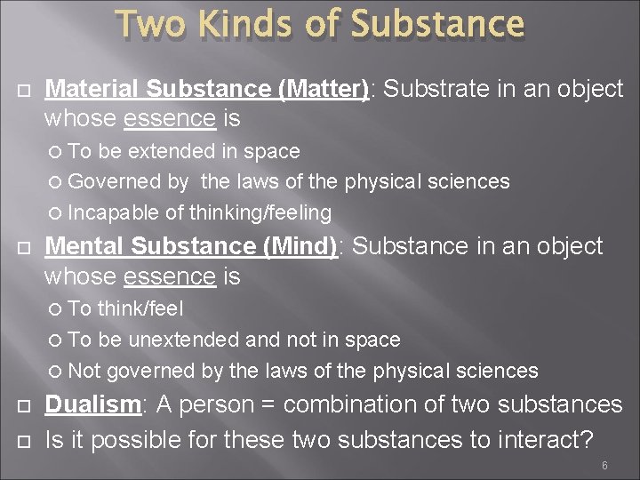 Two Kinds of Substance Material Substance (Matter): Substrate in an object whose essence is