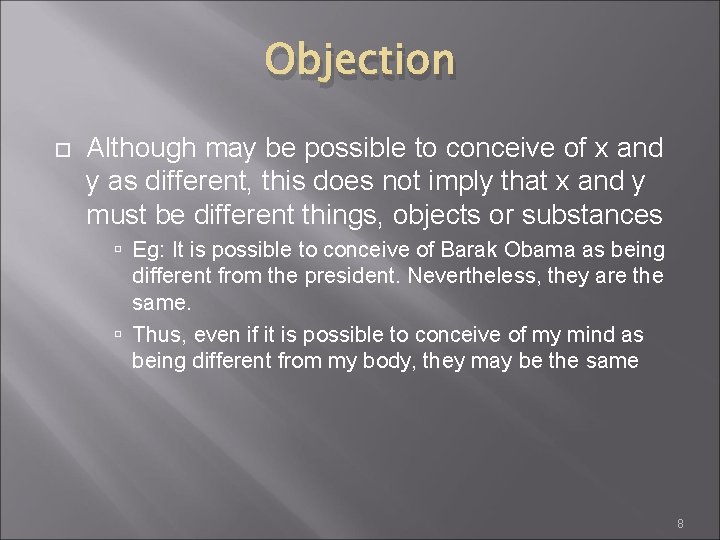 Objection Although may be possible to conceive of x and y as different, this