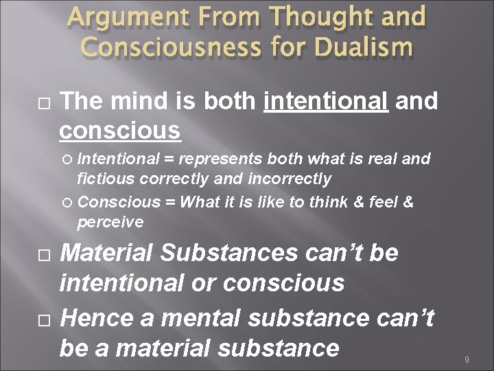 Argument From Thought and Consciousness for Dualism The mind is both intentional and conscious