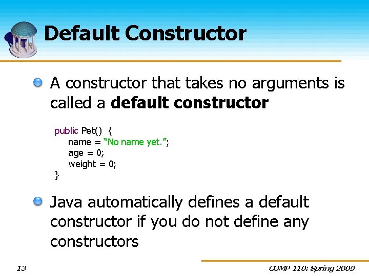 Default Constructor A constructor that takes no arguments is called a default constructor public