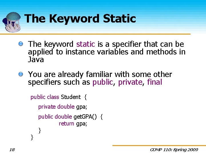 The Keyword Static The keyword static is a specifier that can be applied to