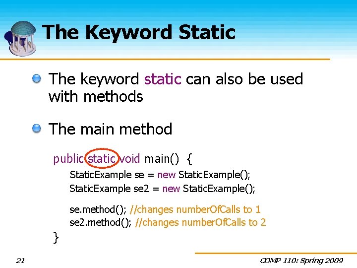 The Keyword Static The keyword static can also be used with methods The main