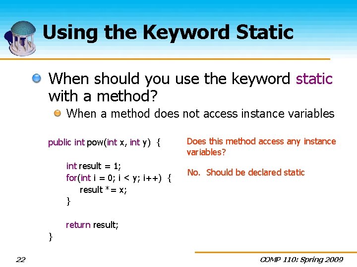 Using the Keyword Static When should you use the keyword static with a method?