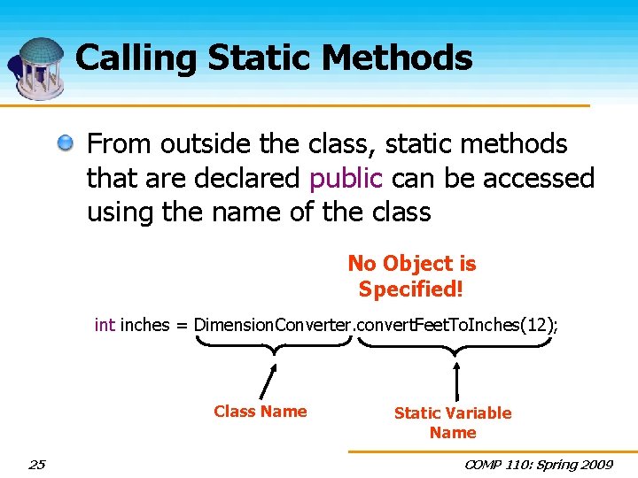 Calling Static Methods From outside the class, static methods that are declared public can