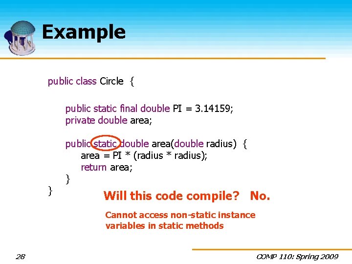 Example public class Circle { public static final double PI = 3. 14159; private