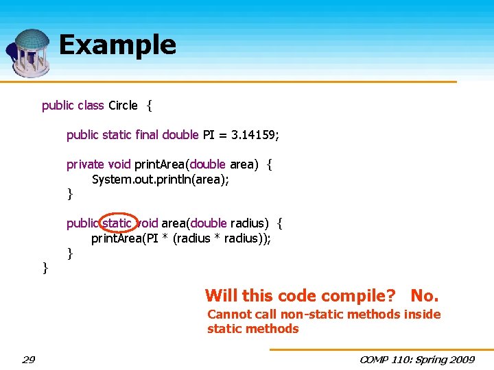 Example public class Circle { public static final double PI = 3. 14159; private