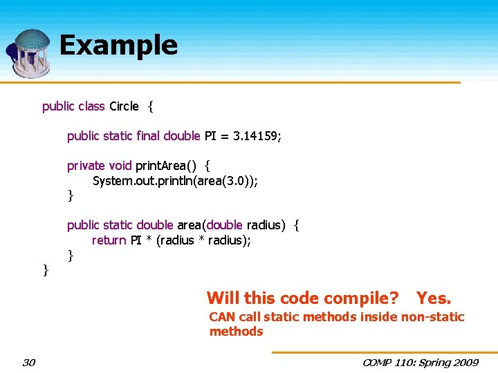 Example public class Circle { public static final double PI = 3. 14159; private