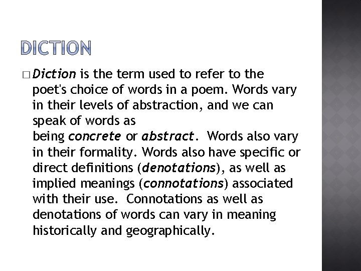 � Diction is the term used to refer to the poet's choice of words