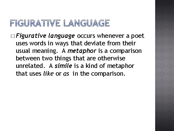 � Figurative language occurs whenever a poet uses words in ways that deviate from