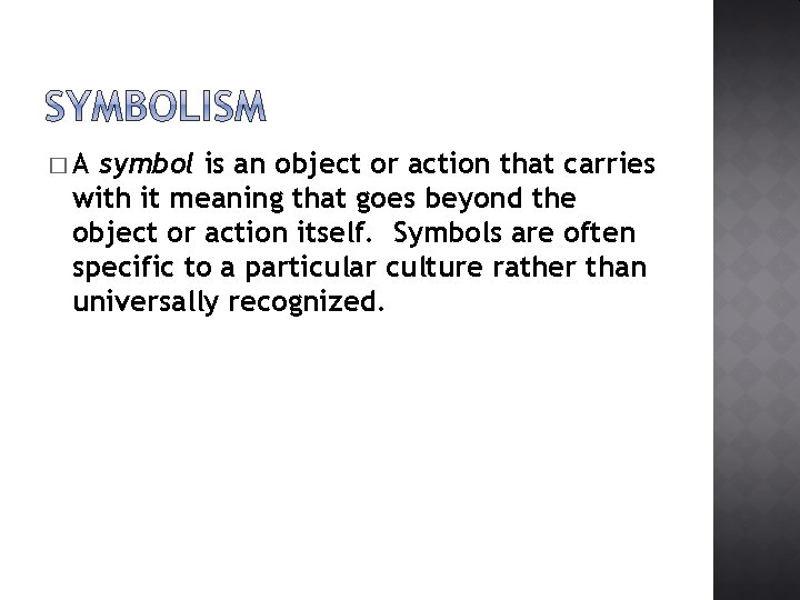 � A symbol is an object or action that carries with it meaning that