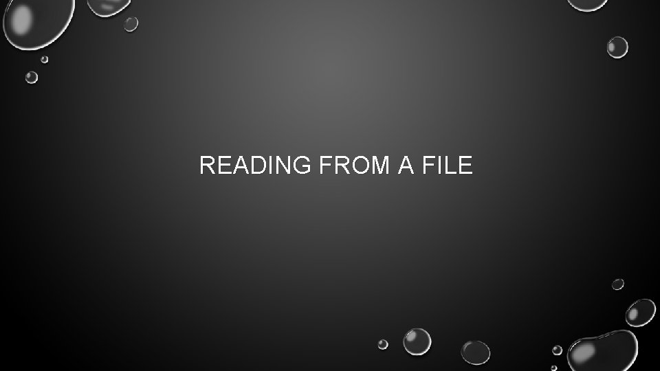 READING FROM A FILE 