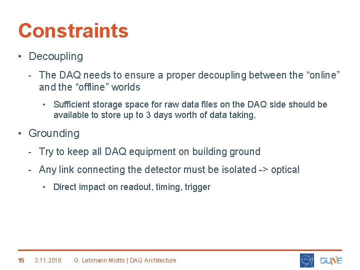 Constraints • Decoupling - The DAQ needs to ensure a proper decoupling between the