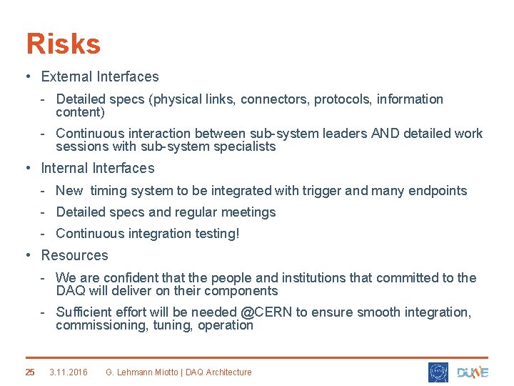 Risks • External Interfaces - Detailed specs (physical links, connectors, protocols, information content) -