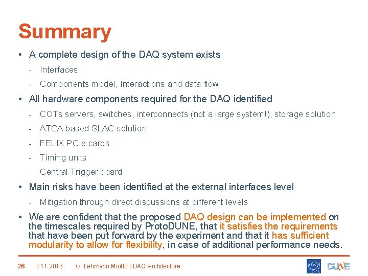 Summary • A complete design of the DAQ system exists - Interfaces - Components