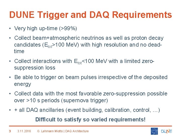 DUNE Trigger and DAQ Requirements • Very high up-time (>99%) • Collect beam+atmospheric neutrinos