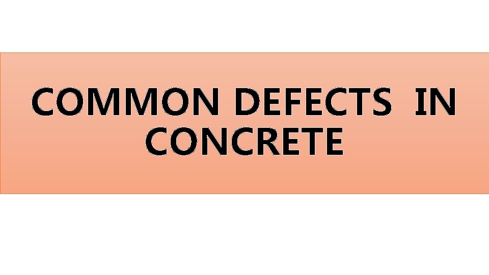 COMMON DEFECTS IN CONCRETE 