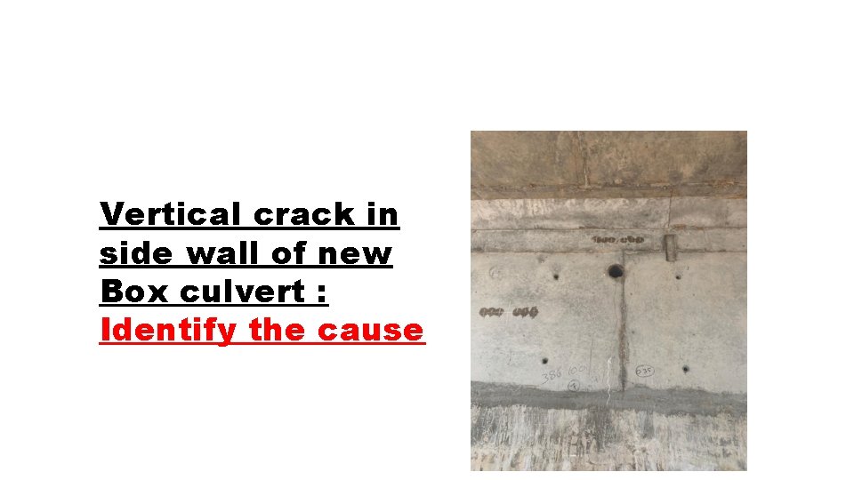 Vertical crack in side wall of new Box culvert : Identify the cause 