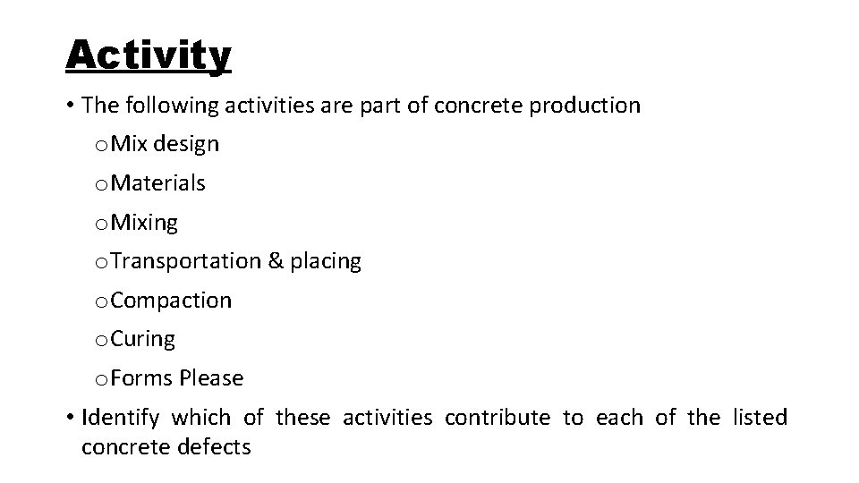 Activity • The following activities are part of concrete production o Mix design o