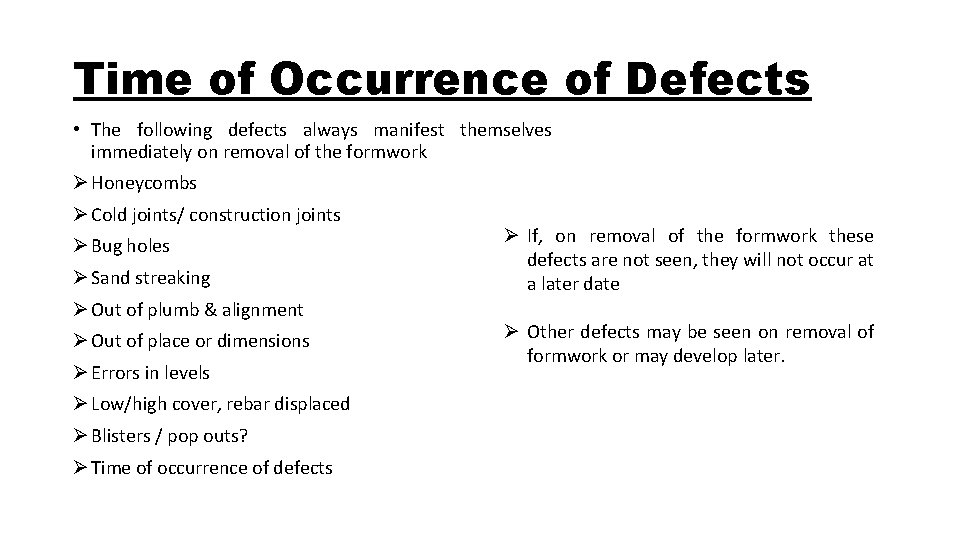 Time of Occurrence of Defects • The following defects always manifest themselves immediately on