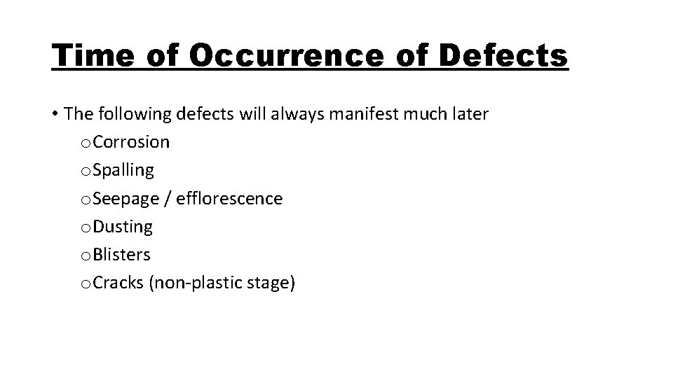 Time of Occurrence of Defects • The following defects will always manifest much later