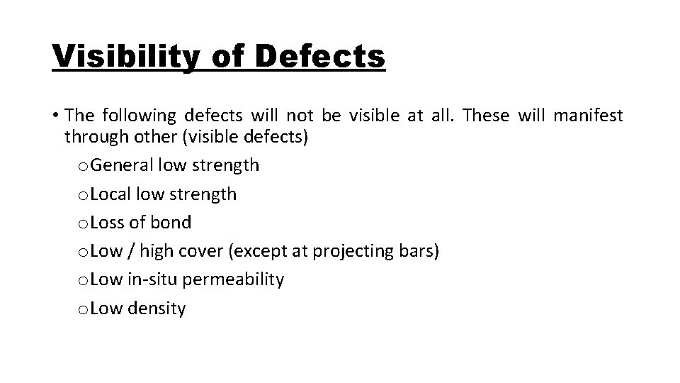 Visibility of Defects • The following defects will not be visible at all. These