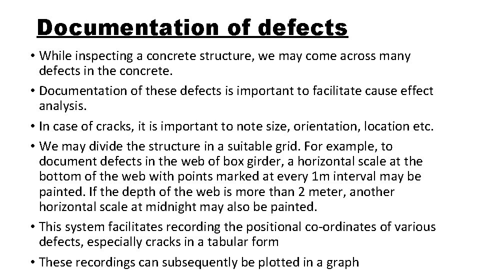 Documentation of defects • While inspecting a concrete structure, we may come across many