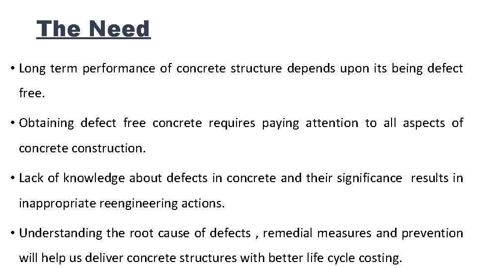 The Need • Long term performance of concrete structure depends upon its being defect