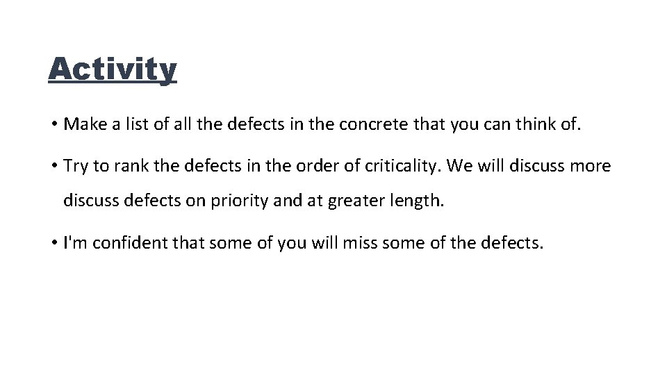 Activity • Make a list of all the defects in the concrete that you