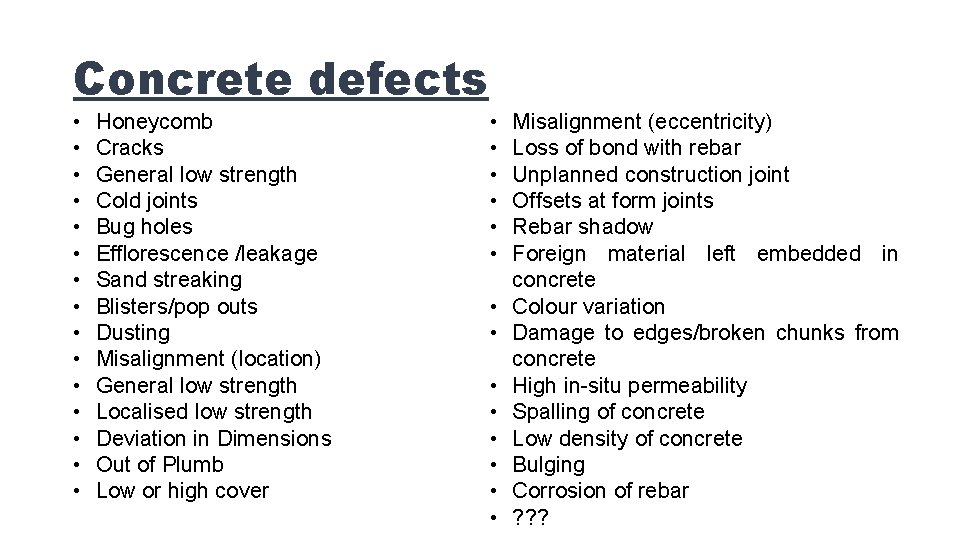 Concrete defects • • • • Honeycomb Cracks General low strength Cold joints Bug