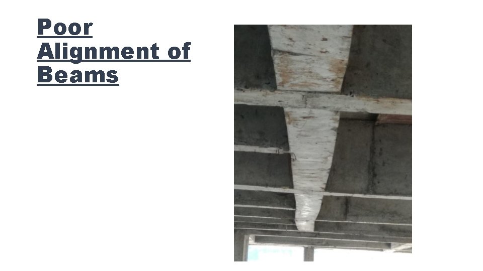 Poor Alignment of Beams 