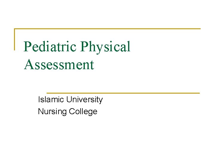 Pediatric Physical Assessment Islamic University Nursing College 