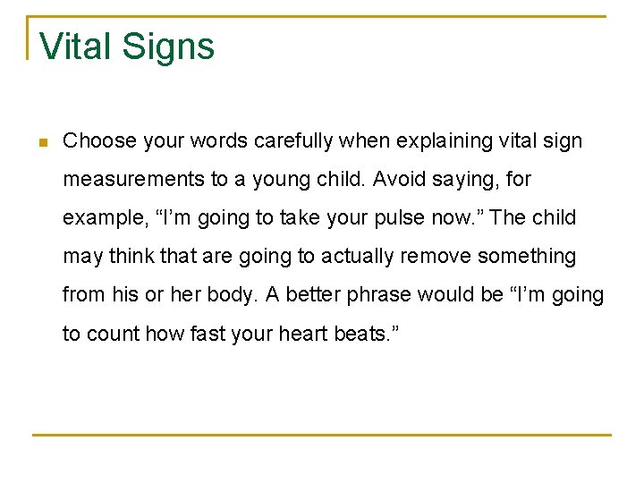 Vital Signs n Choose your words carefully when explaining vital sign measurements to a