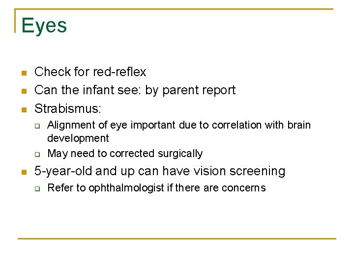 Eyes n n n Check for red-reflex Can the infant see: by parent report