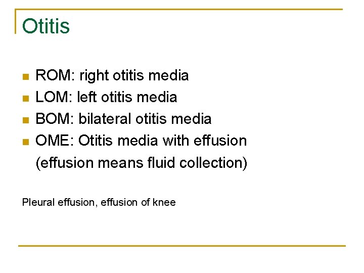 Otitis n n ROM: right otitis media LOM: left otitis media BOM: bilateral otitis