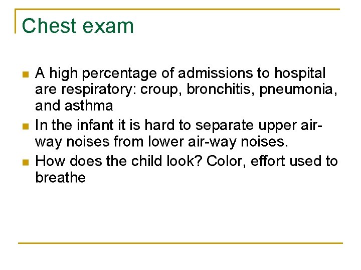 Chest exam n n n A high percentage of admissions to hospital are respiratory: