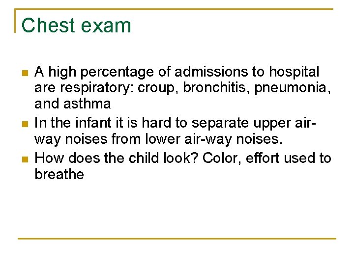 Chest exam n n n A high percentage of admissions to hospital are respiratory: