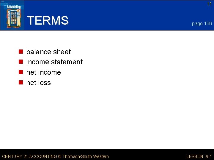 11 TERMS n n page 166 balance sheet income statement net income net loss