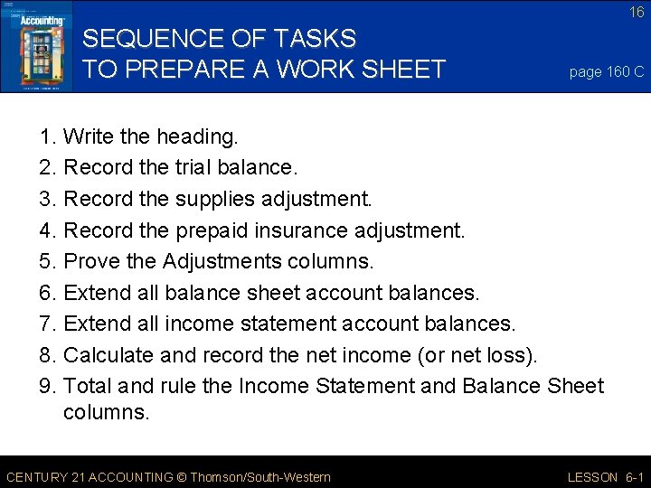16 SEQUENCE OF TASKS TO PREPARE A WORK SHEET page 160 C 1. Write