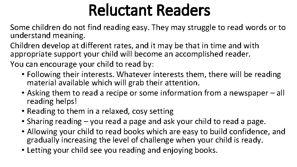 Reluctant Readers Some children do not find reading easy. They may struggle to read