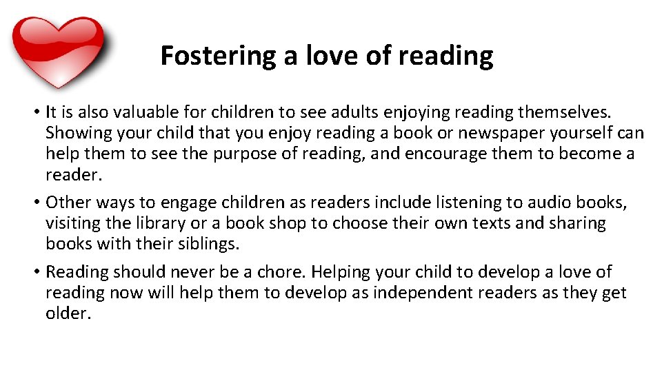 Fostering a love of reading • It is also valuable for children to see