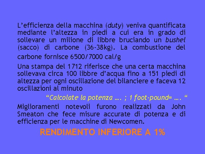 L’efficienza della macchina (duty) veniva quantificata mediante l’altezza in piedi a cui era in